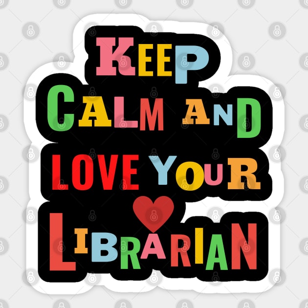 keep calm and love your librarian , school librarian day Sticker by BEZZAIM